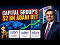 Inside Capital Group’s $2 Billion Bet On Adani Stocks Post US SC Clarity | Adani's Big FII Comeback?