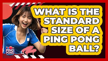 What Is The Standard Size Of A Ping Pong Ball?