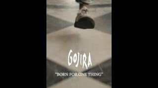 Gojira   Born For One Thing (Lyrics)