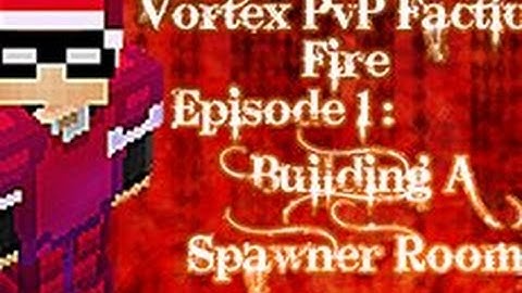 VortexPvP Factions Fire Episode 1 : Building A Spawner Room!