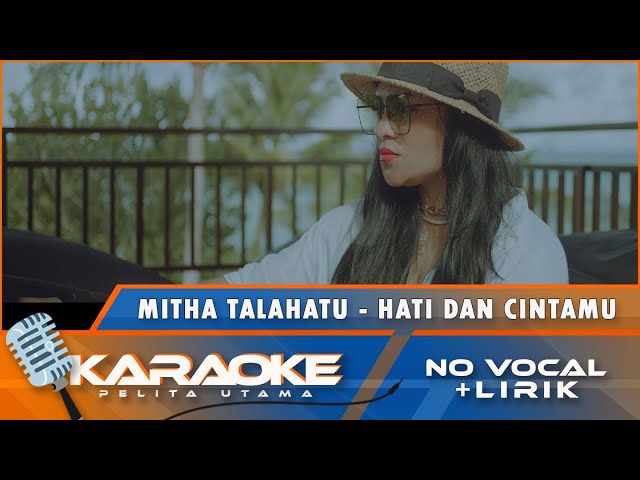 (Karaoke Version) Mitha Talahatu - HATI DAN CINTAMU | Lagu Kenangan  || No Vocal - Minus one class=