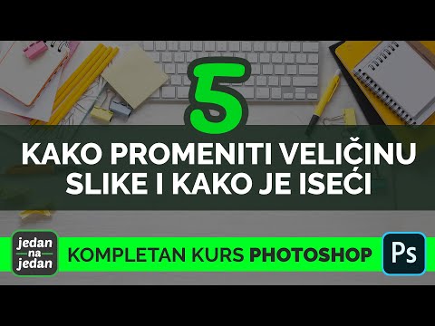 Online kurs Photoshop #5 - Kako promeniti veličinu slike i kako iseći sliku u Photoshopu