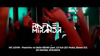 MC LEVIN - Passinho no Baile REMIX part. Lil Suk (DJ Muka, Ebsen DJ) DJ RAFAEL MIRANDA