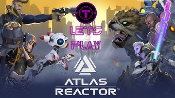 Atlas Reactor, The Turn Based MOBA?!?!?!