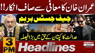 Imran Khan Clear Refuse to Apologize | News Headlines 3 PM | 13 May 2024 | Latest News
