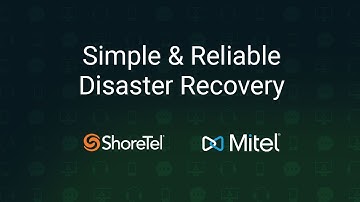 Mitel / ShoreTel: Simple & Reliable Disaster Recovery
