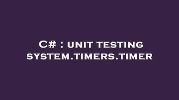 C# : unit testing system.timers.timer