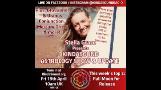 ''Full Moon for Release', Astrology Show &amp; Update on KindaSound Radio, 19/4/24