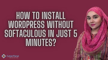 How To Install WordPress Without Softaculous in 5 Minutes