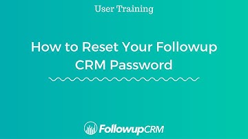 Followup CRM User Training | How to Reset Your Password