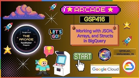 Working with JSON, Arrays, and Structs in BigQuery ☆GSP416 #qwiklabs #arcade GCAF-2024- BaseCamp 🚀🎉