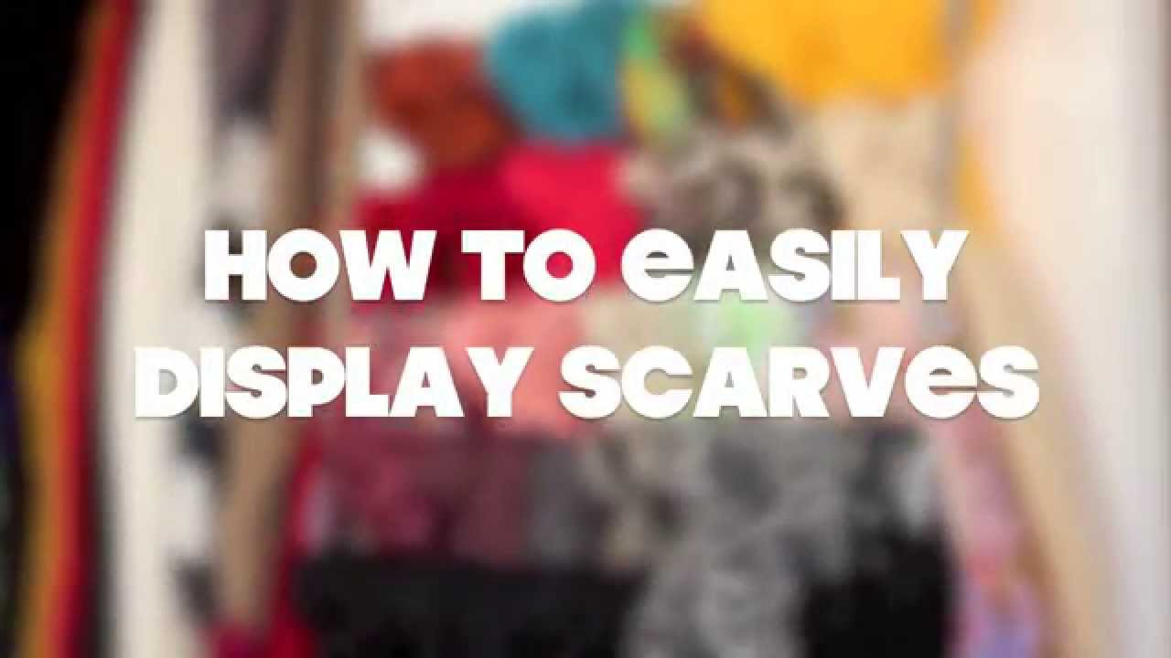 Quick & Easy - How to Organize, Store & Care for your Scarves