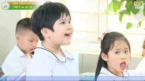 Tiết dạy minh họa môn Tiếng Việt 1 - Bài 49: ot, ôt, ơt - Bộ sách Kết nối tri thức với cuộc sống