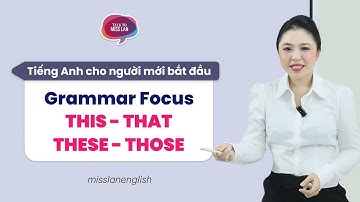 CÁCH DÙNG THIS - THAT - THESE - THOSE | Miss Lan