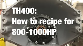 TH400: How To Recipe for 800-1000HP