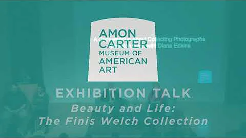 Exhibition Talk: Beauty & Life: The Finis Welch Co...