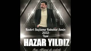 Hazar Yıldız Kaderi Suçlama Kabahat Senin 2022 Yeni