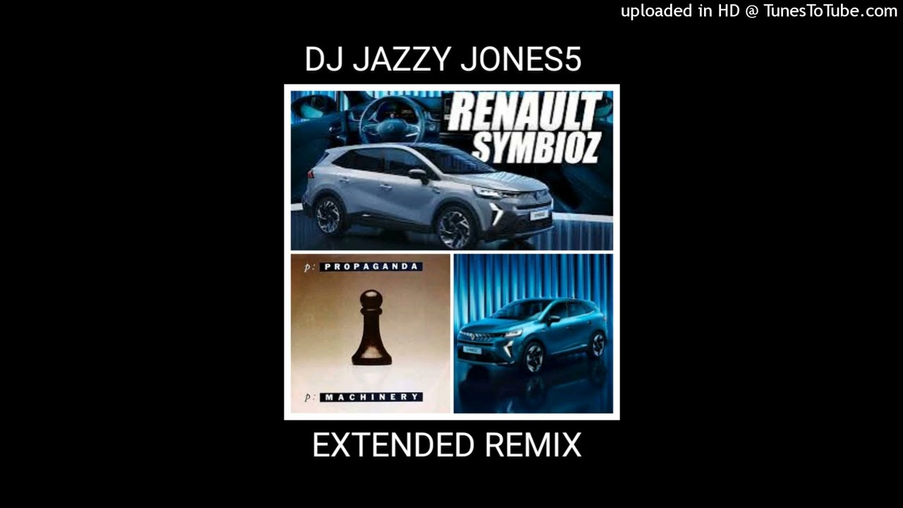 PROPAGANDA-p MACHINERY (The RENAULT SYMBIOZ EXTENDED REMIX) by DJ JAZZY JONES5