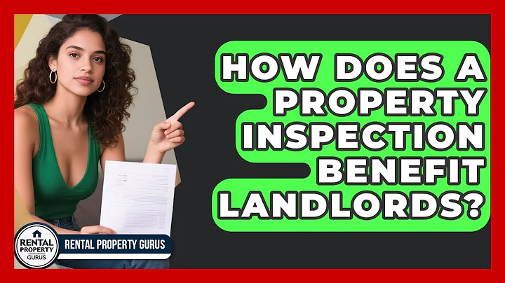 How Does a Property Inspection Benefit Landlords? | Rental Property Gurus News