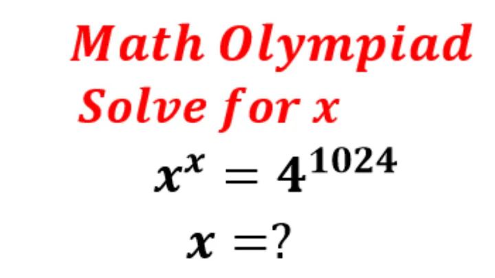 Olympiad Exam | Simple Exponential Equation | x^x=4^1024 | Solve for x