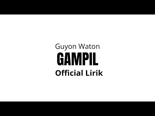 GUYON WATON - GAMPIL (Lirik) Sounds Viral Tiktok 2024 class=