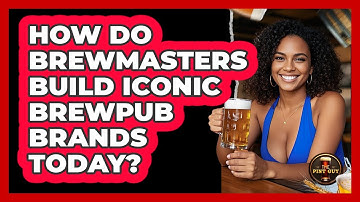 How Do Brewmasters Build Iconic Brewpub Brands Today? - The Pint Guy
