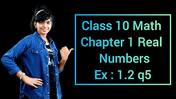 Exercise 1.2  q5 Chapter 1 Real Numbers. CBSE class 10 math NCERT Syllabus. In English
