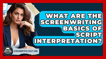 What Are The Screenwriting Basics Of Script Interpretation? - Screenwriter