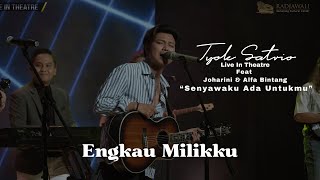 Tyok Satrio - Engkau Milikku (Live in Theatre 