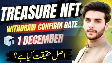 Treasure NFT Withdrawal Date Confirmed (1 Dec) | Withdraw New Update 2025