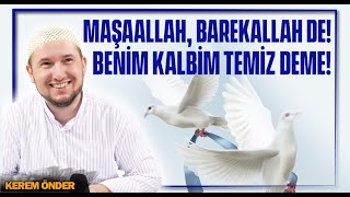 Maşaallah, Barekallah de! - Benim kalbim temiz deme! / Kerem Önder Resimi