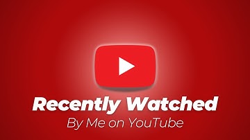 Recently Watched by Me on YouTube