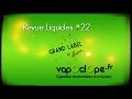 Le vapologue  revue liquides 22  grand label by vapoclope