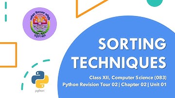 Sorting Techniques | Python Revision 02 | Chapter 02 (Part 05) | Class XII | Computer Science (083)