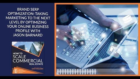 Brand SERP Optimization: Taking Marketing To The Next Level With Jason Barnard