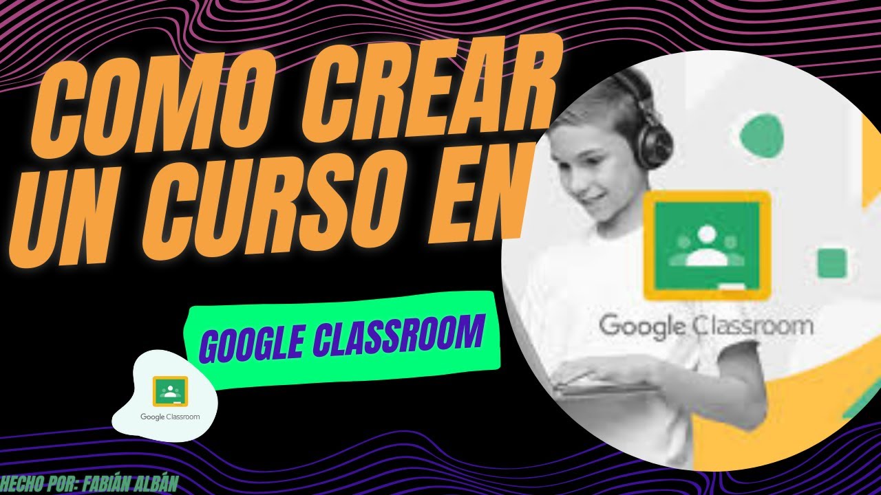 Video tutorial: Guía como crear un Aula Virtual en la plataforma Google Classroom 2026