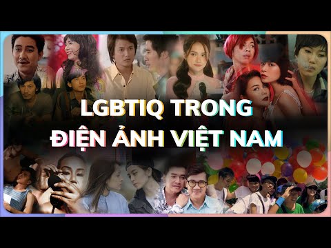 LGBTIQ trong điện ảnh Việt Nam – Phần 1: Phim chiếu rạp, Truyền hình & Phim tài liệu