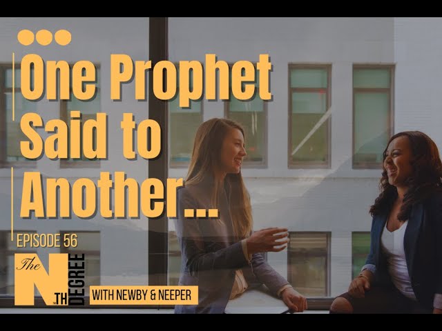 56: One Prophet Said to Another... | The Nth Degree
