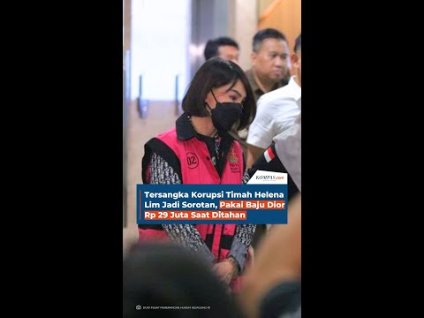 Tersangka Korupsi Timah Helena Lim Jadi Sorotan, Pakai Baju Dior Rp 29 Juta Saat Ditahan