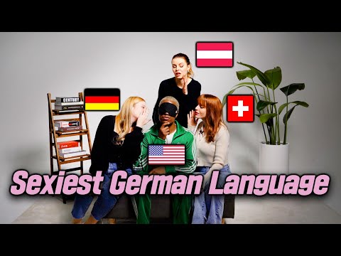 Which Country Has The Sexiest German Language? (Germany, Austria, Switzerland)