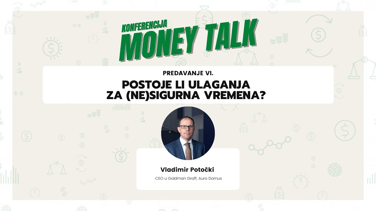 Postoje li ulaganja za (ne)sigurna vremena bv Vladimir Potočki - MONEY TALK konferencija #51