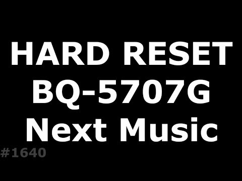 Hard Reset BQ 5707G Next Music