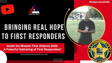 Inside the Mission First Alliance 2025: A Powerful Gathering of First Responders