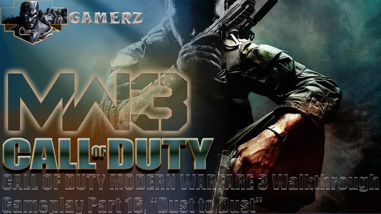 Call of Duty Modern Warfare 3 Walkthrough Gameplay Part 16, Dust to Dust YouTube Call of Duty Modern Warfare 3 Walkthrough Gameplay Part 16, Dust to Dust YouTube