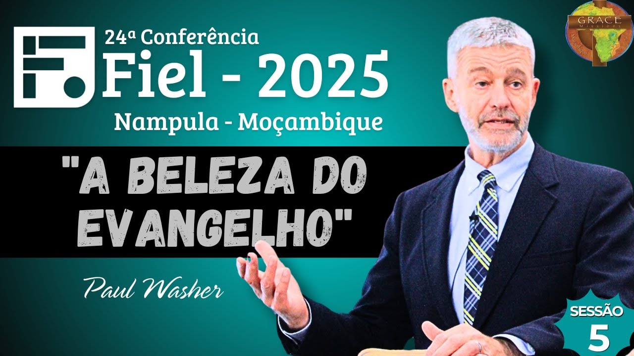 A Beleza do Evangelho | 24ª Conferência Fiel - 2025 | Paul Washer