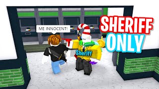 So I was SHERIFF ONLY in Murder Mystery 2...