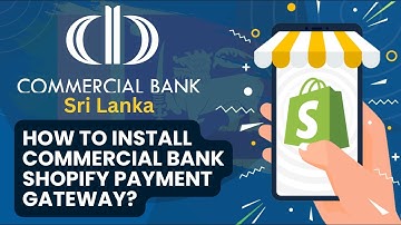 How to install and configure Comm Bank Sri Lanka Shopify Payment Gateway application