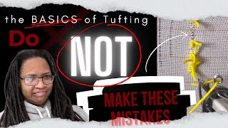 The Most BASIC Tips to Begin Tufting | Do NOT make these MISTAKES