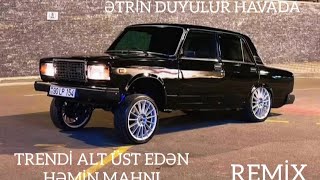 Etrin Duyulur Havada Haminin Axtardigi Trend Remix Tiktoku Alt Üst Eden Mahni 2025