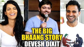 THE BIG BHAANG STORY | Devesh Dixit | Stand Up Comedy | REACTION!!
